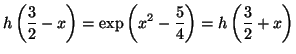 $\displaystyle h\left( \frac{3}{2}-x\right) =\exp\left( x^{2}-\frac{5}{4}\right)
=h\left( \frac{3}{2}+x\right)
$