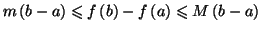 $\displaystyle m\left( b-a\right) \leqslant f\left( b\right) -f\left( a\right)
\leqslant M\left( b-a\right)
$