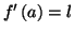 $ f^{\prime}\left(
a\right) =l$