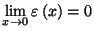 $\displaystyle \lim_{x\rightarrow0}\varepsilon\left( x\right) =0$