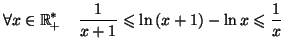 $\displaystyle \forall x\in\mathbb{R}_{+}^{*}\quad\frac{1}{x+1}\leqslant \ln\left( x+1\right) -\ln
x\leqslant \frac{1}{x}
$