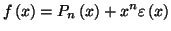 $\displaystyle f\left( x\right) =P_{n}\left( x\right) +x^{n}\varepsilon\left( x\right)$