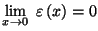 $\displaystyle \lim_{x\rightarrow0}\;\varepsilon\left( x\right) =0
$