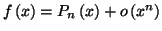 $ f\left( x\right) =P_{n}\left( x\right)
+o\left( x^{n}\right) $