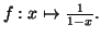 $ f:x\mapsto\frac{1}{1-x}.$