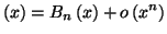 $\displaystyle \left( x\right) =B_{n}\left( x\right) +o\left( x^{n}\right)$