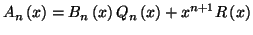 $\displaystyle A_{n}\left( x\right) =B_{n}\left( x\right) Q_{n}\left( x\right)
+x^{n+1}R\left( x\right)$