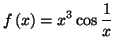 $\displaystyle f\left( x\right) =x^{3}\cos\frac{1}{x}$