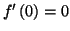 $ f^{\prime}\left( 0\right) =0$