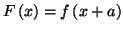 $ F\left(
x\right) =f\left( x+a\right) $