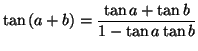 $\displaystyle \tan\left( a+b\right) =\frac{\tan a+\tan b}{1-\tan a\tan b}
$