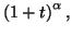 $ \left( 1+t\right) ^{\alpha
},$