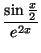 $\displaystyle \frac{\sin\frac{x}{2}}{e^{2x}}
$