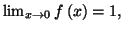 $ \lim_{x\rightarrow
0}f\left( x\right) =1,$