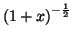 $ \left( 1+x\right) ^{-\frac{1}{2}}$