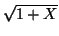 $ \sqrt{1+X}$