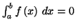 $ \int_{a}^{b}f\left( x\right)
\,dx=0$