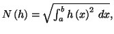 $ N\left( h\right) =\sqrt{\int_{a}^{b}h\left( x\right) ^{2}\,dx},$