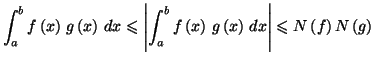 $\displaystyle \int_{a}^{b}f\left( x\right) \,g\left( x\right) \,dx\leqslant\lef...
...\,g\left( x\right) \,dx\right\vert \leqslant
N\left( f\right) N\left( g\right)
$