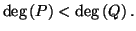 $ \deg\left( P\right) <\deg\left( Q\right) .
\index{Element!simple}$