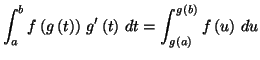 $\displaystyle \int_{a}^{b}f\left( g\left( t\right) \right) \,g^{\prime}\left( t\right)
\,dt=\int_{g\left( a\right) }^{g\left( b\right) }f\left( u\right) \,du
$