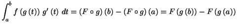 $\displaystyle \int_{a}^{b}f\left( g\left( t\right) \right) \,g^{\prime}\left( t...
...( a\right) =F\left( g\left( b\right) \right) -F\left( g\left(
a\right) \right)
$