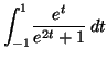 $ {\displaystyle\int\nolimits_{-1}^{1}}
\dfrac{e^{t}}{e^{2t}+1}\,dt$