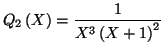 $\displaystyle Q_{2}\left( X\right) =\frac{1}{X^{3}\left( X+1\right) ^{2}}
$