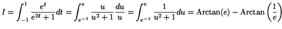 $\displaystyle I=\int\nolimits_{-1}^{1}\frac{e^{t}}{e^{2t}+1}dt=\int\nolimits_{e...
...2}
+1}du=\operatorname*{Arctan}(e)-\operatorname*{Arctan}\left( \frac1e\right)
$