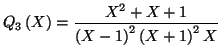 $\displaystyle Q_{3}\left( X\right) =\frac{X^{2}+X+1}{\left( X-1\right) ^{2}\left(
X+1\right) ^{2}X}
$