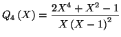 $\displaystyle Q_{4}\left( X\right) =\frac{2X^{4}+X^{2}-1}{X\left( X-1\right) ^{2}}
$