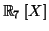 $ \mathbb{R}_{7}\left[ X\right] $