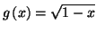 $\displaystyle g\left( x\right) =\sqrt{1-x}$