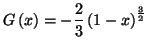 $\displaystyle G\left( x\right) =-\frac{2}{3}\left( 1-x\right) ^{\frac{3}{2}}$