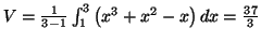 $ V=\frac{1}{3-1}\int_{1}
^{3}\left( x^{3}+x^{2}-x\right) dx=\allowbreak\frac{37}{3}$