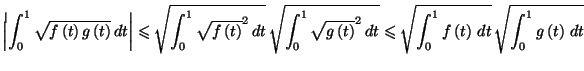 $\displaystyle \left\vert \int_{0}^{1}\sqrt{f\left( t\right) g\left( t\right) }\...
...t{\int_{0}^{1}f\left(
t\right) \,dt}\,\sqrt{\int_{0}^{1}g\left( t\right) \,dt}
$