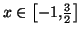 $ x\in\left[ -1,\frac{3}{2}\right] $