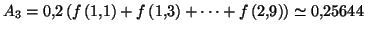 $ A_{3}=0,2\left( f\left( 1,1\right) +f\left( 1,3\right)
+\cdots+f\left( 2,9\right) \right) \simeq0,25644$