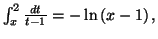 $ \int_{x}^{2}\frac{dt}{t-1}
=\allowbreak-\ln\left( x-1\right) ,$