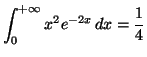 $\displaystyle \int_{0}^{+\infty}x^{2}e^{-2x}\,dx=\allowbreak\frac{1}{4}
$