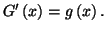 $ G^{\prime }\left( x\right) =g\left( x\right) .
$