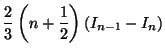 $\displaystyle \frac{2}{3}\left( n+\frac{1}{2}\right) \left( I_{n-1}-I_{n}\right)$