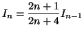 $\displaystyle I_{n}=\frac{2n+1}{2n+4}I_{n-1}$