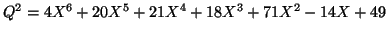 $ Q^{2}=\allowbreak
4X^{6}+20X^{5}+21X^{4}+18X^{3}+71X^{2}-14X+49$