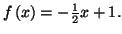 $ f\left( x\right)
=-\frac{1}{2}x+1.$