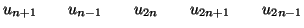 $\displaystyle u_{n+1}\qquad u_{n-1}\qquad u_{2n}\qquad u_{2n+1}\qquad u_{2n-1}
$