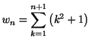 $\displaystyle w_{n}=\sum_{k=1}^{n+1}\left( k^{2}+1\right)
$