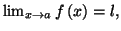 $ \lim_{x\rightarrow a}f\left(
x\right) =l,$