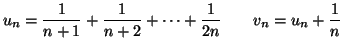 $\displaystyle u_{n}=\frac{1}{n+1}+\frac{1}{n+2}+\cdots+\frac{1}{2n}\qquad v_{n}=u_{n}
+\frac{1}{n}
$