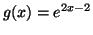 $\displaystyle g(x)=e^{2x-2}
$